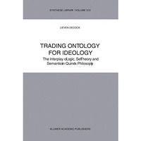 Trading Ontology for Ideology: The Interplay of Logic, Set Theory and Semantics  [Hardcover]