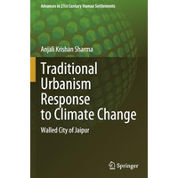Traditional Urbanism Response to Climate Change: Walled City of Jaipur [Paperback]