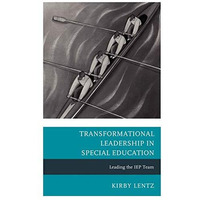 Transformational Leadership in Special Education: Leading the IEP Team [Hardcover]