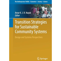 Transition Strategies for Sustainable Community Systems: Design and Systems Pers [Paperback]