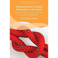 Transnational Socialist Networks in the 1970s: European Community Development Ai [Hardcover]