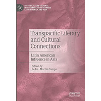 Transpacific Literary and Cultural Connections: Latin American Influence in Asia [Hardcover]