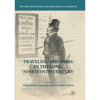 Traveling Irishness in the Long Nineteenth Century [Paperback]