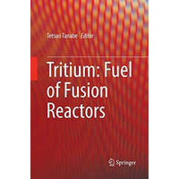 Tritium: Fuel of Fusion Reactors [Paperback]