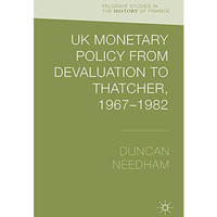 UK Monetary Policy from Devaluation to Thatcher, 1967-82 [Paperback]