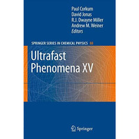 Ultrafast Phenomena XV: Proceedings of the 15th International Conference, Pacifi [Hardcover]