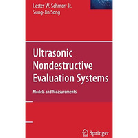 Ultrasonic Nondestructive Evaluation Systems: Models and Measurements [Hardcover]
