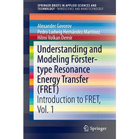 Understanding and Modeling F?rster-type Resonance Energy Transfer (FRET): Introd [Paperback]