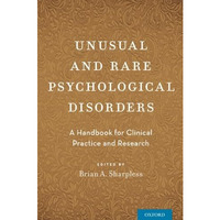 Unusual and Rare Psychological Disorders: A Handbook for Clinical Practice and R [Paperback]