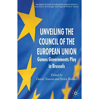 Unveiling the Council of the European Union: Games Governments Play in Brussels [Paperback]
