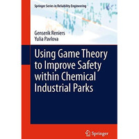Using Game Theory to Improve Safety within Chemical Industrial Parks [Paperback]