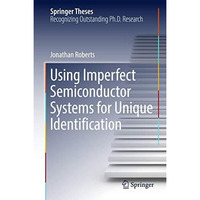 Using Imperfect Semiconductor Systems for Unique Identification [Hardcover]