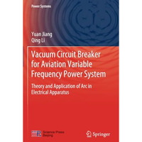 Vacuum Circuit Breaker for Aviation Variable Frequency Power System: Theory and  [Paperback]