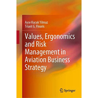 Values, Ergonomics and Risk Management in Aviation Business Strategy [Hardcover]