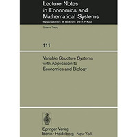 Variable Structure Systems with Application to Economics and Biology: Proceeding [Paperback]