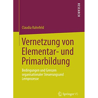 Vernetzung von Elementar- und Primarbildung: Bedingungen und Grenzen organisatio [Paperback]