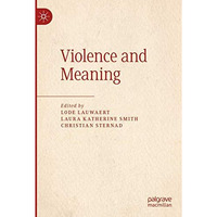Violence and Meaning [Paperback]