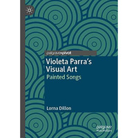 Violeta Parras Visual Art: Painted Songs [Hardcover]
