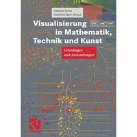 Visualisierung in Mathematik, Technik und Kunst: Grundlagen und Anwendungen [Paperback]
