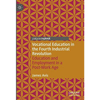 Vocational Education in the Fourth Industrial Revolution: Education and Employme [Hardcover]