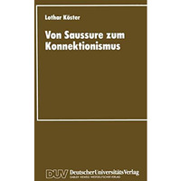 Von Saussure zum Konnektionismus: Struktur und Kontinuit?t in der Lexemsemantik  [Paperback]