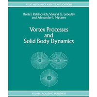 Vortex Processes and Solid Body Dynamics: The Dynamic Problems of Spacecrafts an [Hardcover]