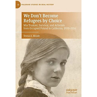 We Don't Become Refugees by Choice: Mia Truskier, Survival, and Activism from Oc [Hardcover]