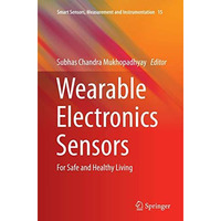 Wearable Electronics Sensors: For Safe and Healthy Living [Paperback]