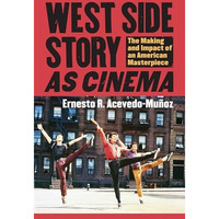 West Side Story As Cinema: The Making And Impact Of An American Masterpiece (cul [Hardcover]