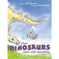 When Dinosaurs Came with Everything [Paperback]