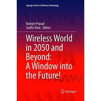 Wireless World in 2050 and Beyond: A Window into the Future! [Paperback]