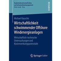 Wirtschaftlichkeit schwimmender Offshore Windenergieanlagen: Wirtschaftlich-tech [Paperback]