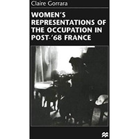 Womens Representations of the Occupation in Post-68 France [Hardcover]