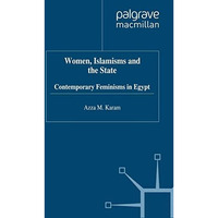 Women, Islamisms and the State: Contemporary Feminisms in Egypt [Paperback]