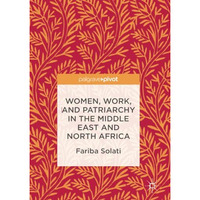 Women, Work, and Patriarchy in the Middle East and North Africa [Paperback]