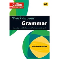 Work on Your Grammar: A Practice Book for Learners at Pre-Intermediate Level [Paperback]