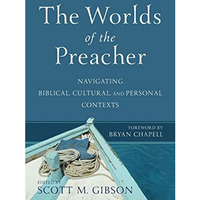 Worlds of the Preacher : Navigating Biblical, Cultural, and Personal Contexts [Paperback]