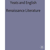 Yeats and English Renaissance Literature [Hardcover]