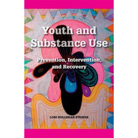 Youth and Substance Use: Prevention, Intervention, and Recovery [Paperback]