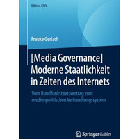 [Media Governance] Moderne Staatlichkeit in Zeiten des Internets: Vom Rundfunkst [Paperback]