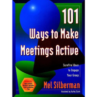 101 Ways to Make Meetings Active: Surefire Ideas to Engage Your Group [Paperback]