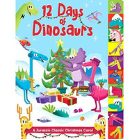 12 Days of Dinosaurs: A Jurassic Classic Christmas Carol [Board book]