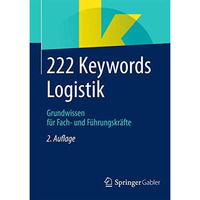 222 Keywords Logistik: Grundwissen f?r Fach- und F?hrungskr?fte [Paperback]