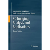 3D Imaging, Analysis and Applications [Hardcover]