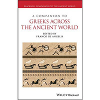 A Companion to Greeks Across the Ancient World [Hardcover]
