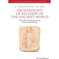 A Companion to the Archaeology of Religion in the Ancient World [Paperback]
