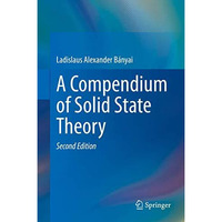 A Compendium of Solid State Theory [Hardcover]