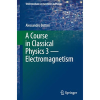 A Course in Classical Physics 3  Electromagnetism [Paperback]