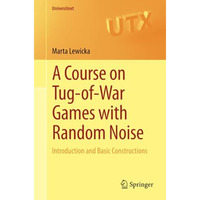 A Course on Tug-of-War Games with Random Noise: Introduction and Basic Construct [Paperback]