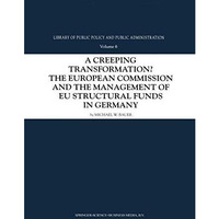 A Creeping Transformation?: The European Commission and the Management of EU Str [Paperback]